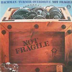 Bachman-Turner Overdrive - Not Fragile FLAC