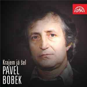 Pavel Bobek - Krajem Já Šel FLAC