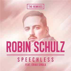 Robin Schulz Feat. Erika Sirola - Speechless (The Remixes) FLAC