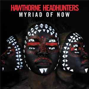 Hawthorne Headhunters - Myriad Of Now FLAC