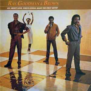 Ray, Goodman & Brown - All About Love, Who's Gonna Make The First Move? FLAC