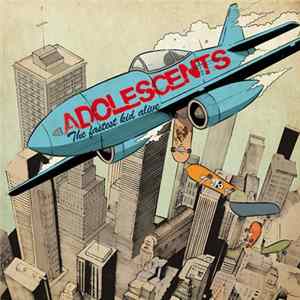 Adolescents - The Fastest Kid Alive FLAC