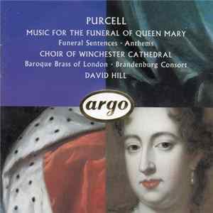 Purcell - Choir Of Winchester Cathedral, Baroque Brass Of London ∙ Brandenburg Consort, David Hill - Music For The Funeral Of Queen Mary FLAC