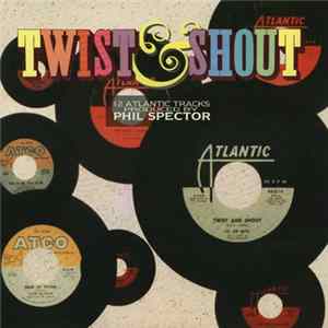 Various - Twist & Shout (12 Atlantic Tracks Produced By Phil Spector) FLAC