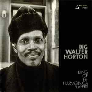 Big Walter Horton - King Of The Harmonica Players FLAC