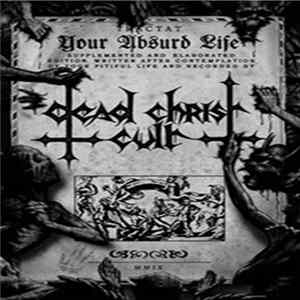 Dead Christ Cult - Твоя Нелепая Жизнь FLAC