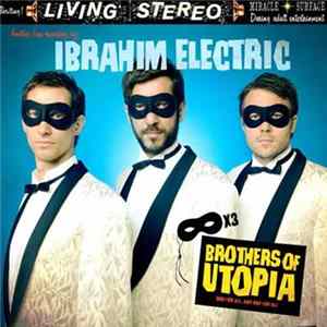 Ibrahim Electric - Brothers Of Utopia FLAC