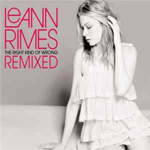 LeAnn Rimes - The Right Kind Of Wrong (Remixed) FLAC