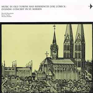Franz Tunder, Nikolaus Bruhns, Dieterich Buxtehude - Music In Old Towns And Residences (VIII) Lübeck: Evening Concert In St. Marien FLAC