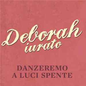 Deborah Iurato - Danzeremo A Luci Spente FLAC