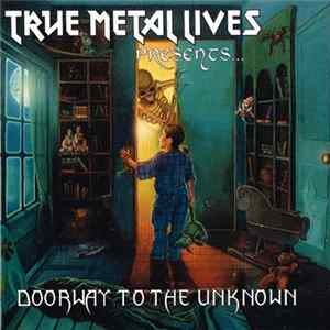 Various - True Metal Lives Presents...Doorway To The Unknown FLAC