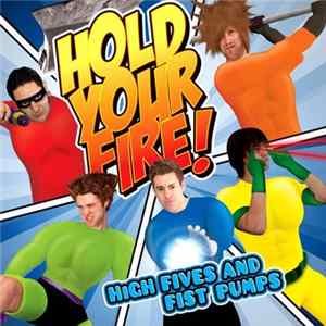 Hold Your Fire - High Fives And Fist Pumps FLAC