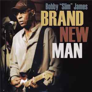 Bobby "Slim" James - Brand New Man FLAC