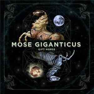 Mose Giganticus - Gift Horse FLAC