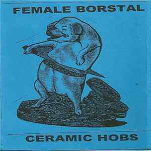 Ceramic Hobs / Female Borstal - Ceramic Hobs / Female Borstal FLAC