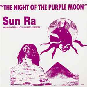 Sun Ra And His Intergalactic Infinity Arkestra - The Night Of The Purple Moon FLAC