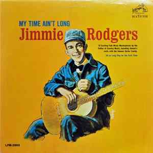 Jimmie Rodgers - My Time Ain't Long FLAC