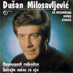 Dušan Milosavljević Sa Ansamblom Mirka Kodića - Osamnaesti Rođendan / Svirajte Noćas Za Nju FLAC