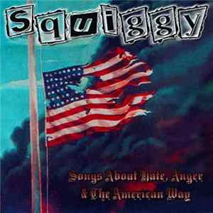 Squiggy - Songs About Hate, Anger And The American Way FLAC