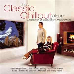 Various - The Classic Chillout Album (A Collection Of Classics For A Modern World) FLAC