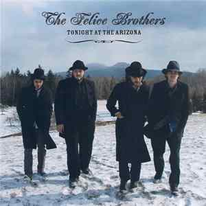 The Felice Brothers - Tonight At The Arizona FLAC