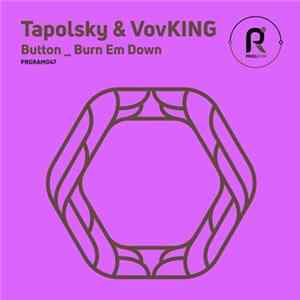 Tapolsky & VovKING - Button / Burn 'Em Down FLAC