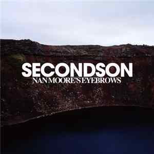 Secondson - Nan Moore's Eyebrows FLAC