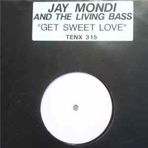 Jay Mondi & The Livin' Bass - Get Sweet Love FLAC