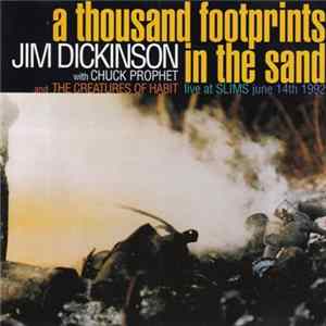 Jim Dickinson With Chuck Prophet And The Creatures Of Habit - A Thousand Footprints In The Sand- Live At Slims - June '92 FLAC
