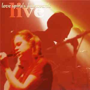Love Spirals Downwards - Live FLAC