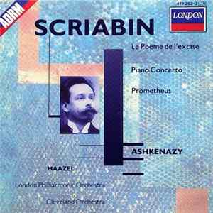 Scriabin - Ashkenazy, Maazel, London Philharmonic Orchestra, Cleveland Orchestra - Le Poème De L'Extase / Piano Concerto / Prometheus FLAC