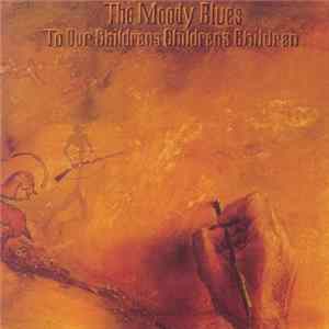 The Moody Blues - To Our Childrens Childrens Children FLAC