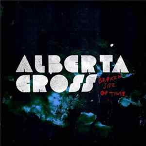Alberta Cross - Broken Side Of Time FLAC