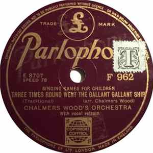 Chalmers Wood's Orchestra - Three Time Round Went The Gallant Gallant Ship / A Ring, A Ring O' Roses FLAC