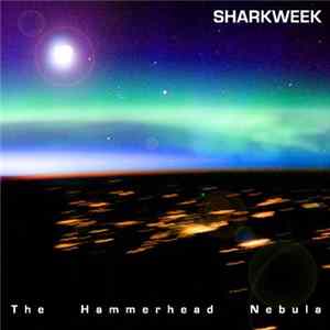 Sharkweek - The Hammerhead Nebula FLAC