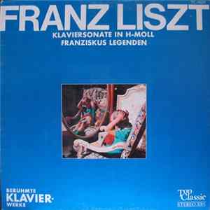 Franz Liszt - Klaviersonate In H-Moll / Franziskus Legenden FLAC