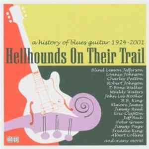 Various - Hellhounds On Their Trail - A History Of Blues Guitar 1924-2001 FLAC