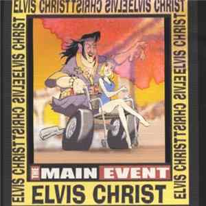 Elvis Christ - The Main Event FLAC