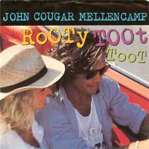 John Cougar Mellencamp - Rooty Toot Toot FLAC