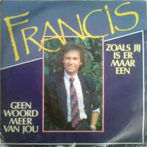 Francis - Zoals Jij Is Er Maar Een / Geen Woord Meer Van Jou FLAC