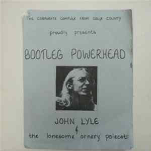 John Lyle And The Lonesome Ornery Polecats - Bootleg Powerhead FLAC