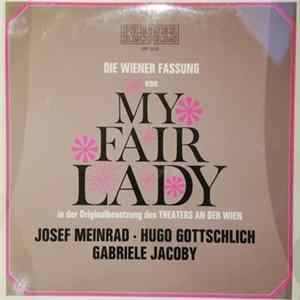 Josef Meinrad - Hugo Gottschlich - Gabriele Jacoby - Die Wiener Fassung Von My Fair Lady FLAC