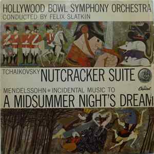 Tchaikovsky, Mendelssohn, Felix Slatkin, Hollywood Bowl Symphony Orchestra - Nutcracker Suite / A Midsummer Night’s Dream FLAC