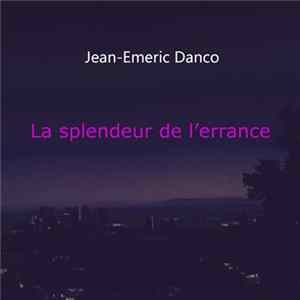 Jean-Emeric Danco, Jean-Eméric Danco - La splendeur de l'errance FLAC