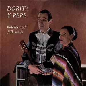 Dorita Y Pepe - Boleros And Folk Songs FLAC