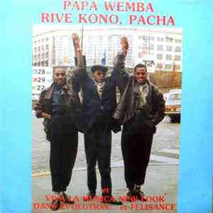 Papa Wemba, Rive Kono, Pacha Et Viva La Musica "New Look" - Evolution... Et Felisance FLAC