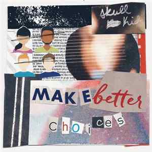 Skull Kid - Make Better Choices FLAC