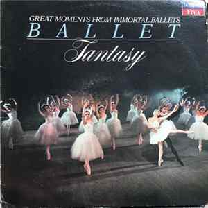 Various - Ballet Fantasy, Great Moments From Immortal Ballets FLAC