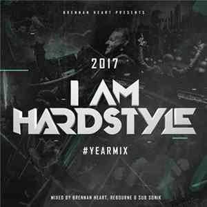 Various - I Am Hardstyle 2017 Yearmix FLAC