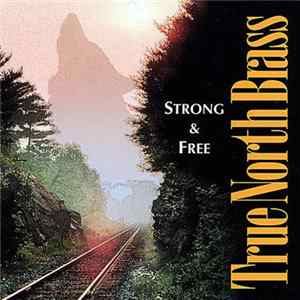 True North Brass - Strong & Free FLAC